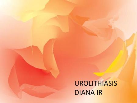 UROLITHIASIS DIANA IR.