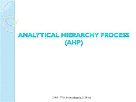 ANALYTICAL HIERARCHY PROCESS