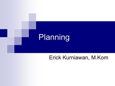 Planning Erick Kurniawan, M.Kom. Rencana  Sebagai Contoh Project  Membangun Online Learning Community  Dimana user didalam OLC dapat saling sharing.