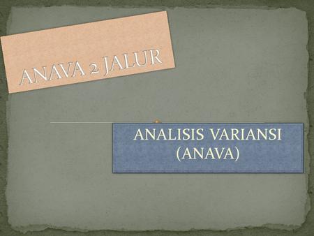 ANALISIS VARIANSI (ANAVA)