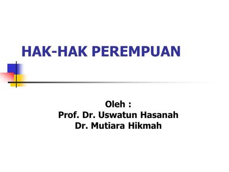 Oleh : Prof. Dr. Uswatun Hasanah Dr. Mutiara Hikmah