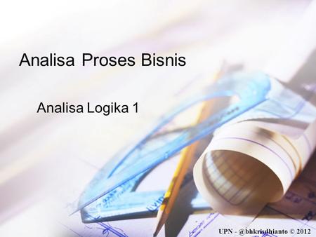 Analisa Proses Bisnis Analisa Logika 1.