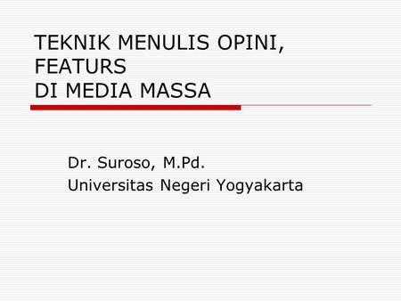 TEKNIK MENULIS OPINI, FEATURS DI MEDIA MASSA