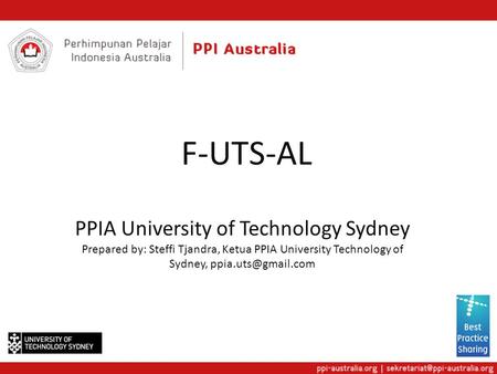 F-UTS-AL PPIA University of Technology Sydney Prepared by: Steffi Tjandra, Ketua PPIA University Technology of Sydney,