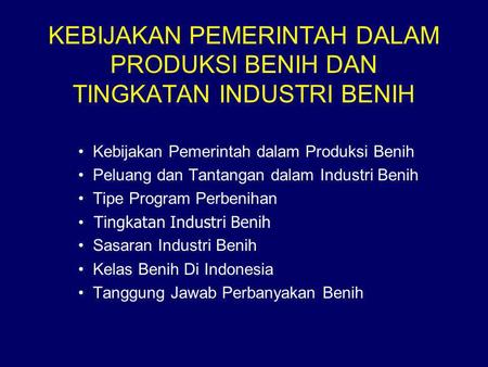 KEBIJAKAN PEMERINTAH DALAM PRODUKSI BENIH DAN TINGKATAN INDUSTRI BENIH