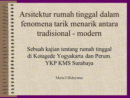Sebuah kajian tentang rumah tinggal di Kotagede Yogyakarta dan Perum