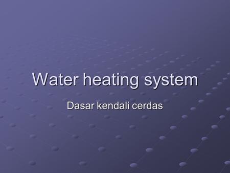 Water heating system Dasar kendali cerdas.