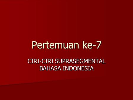CIRI-CIRI SUPRASEGMENTAL BAHASA INDONESIA