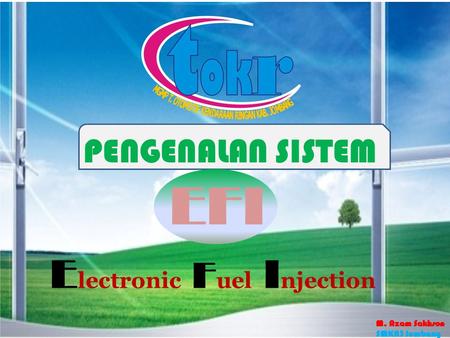 EFI Electronic Fuel Injection PENGENALAN SISTEM M. Azam Sakhson