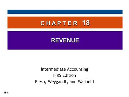 C H A P T E R 18 REVENUE Intermediate Accounting IFRS Edition