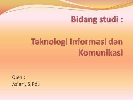 Bidang studi : Teknologi Informasi dan Komunikasi