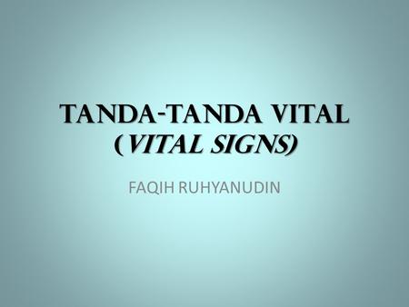 TANDA-TANDA VITAL (VITAL SIGNS)