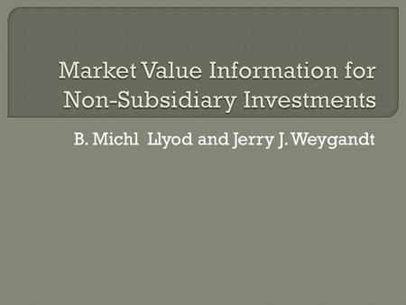 B. Michl Llyod and Jerry J. Weygandt.  APB baru mengeluarkan “the Equity Method of Accounting for Investments in Common Stock”  Intercorporate investments.