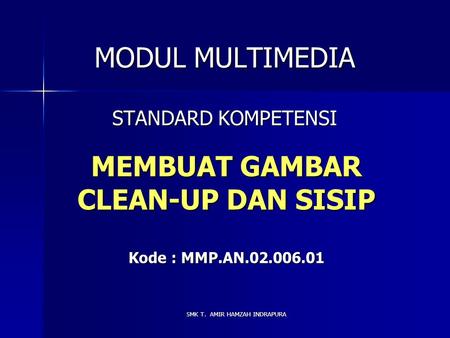 MEMBUAT GAMBAR CLEAN-UP DAN SISIP Kode : MMP.AN