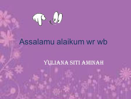 Assalamu alaikum wr wb Yuliana Siti Aminah