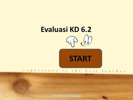 Evaluasi KD 6.2 START.