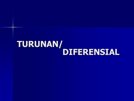 TURUNAN/ DIFERENSIAL.