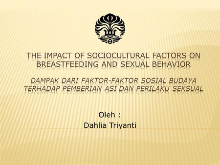 THE IMPACT OF SOCIOCULTURAL FACTORS ON BREASTFEEDING AND SEXUAL BEHAVIOR Dampak dari Faktor-faktor Sosial Budaya terhadap pemberian ASI dan Perilaku Seksual.