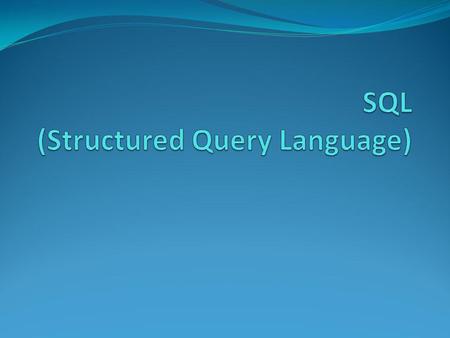 SQL  SQL adalah bahasa query baku untuk DBMS  SQL diambil sebagai bakuan sejak tahun 1992  Awalnya diterapkan pada DBMS besar seperti Oracle dan Informix,