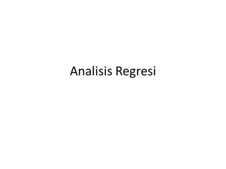 Analisis Regresi.
