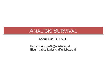 Analisis Survival Abdul Kudus, Ph.D.