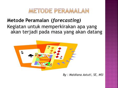 METODE PERAMALAN Metode Peramalan (forecasting)