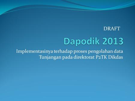 Implementasinya terhadap proses pengolahan data Tunjangan pada direktorat P2TK Dikdas DRAFT.