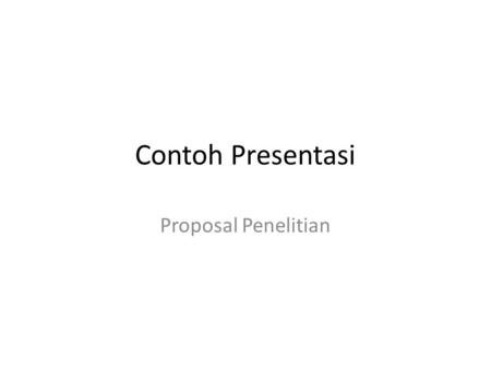 Contoh Presentasi Proposal Penelitian.
