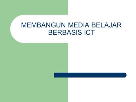 MEMBANGUN MEDIA BELAJAR BERBASIS ICT