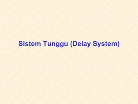 Sistem Tunggu (Delay System)