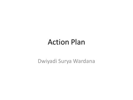Action Plan Dwiyadi Surya Wardana.