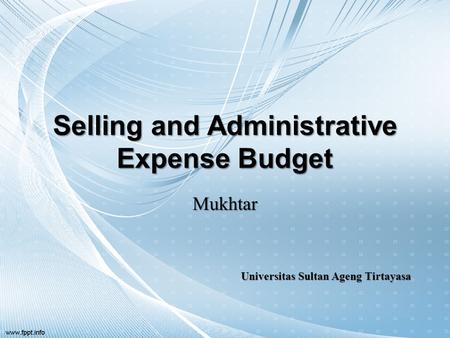 Selling and Administrative Expense Budget Mukhtar Universitas Sultan Ageng Tirtayasa.