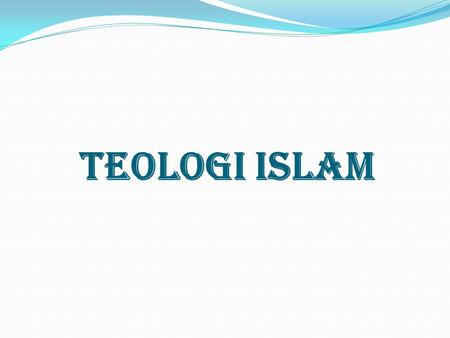 TEOLOGI ISLAM.