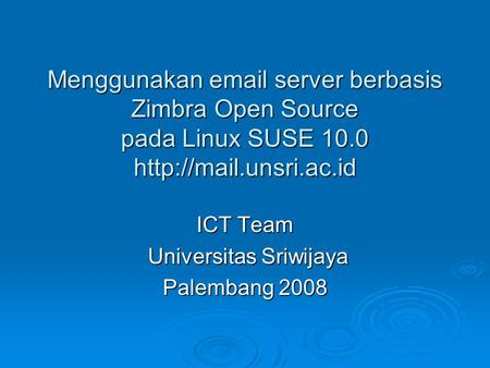 ICT Team Universitas Sriwijaya Palembang 2008