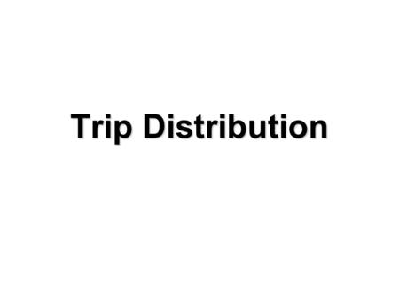 Trip Distribution.