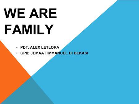 WE ARE FAMILY PDT. ALEX LETLORA GPIB JEMAAT IMMANUEL DI BEKASI.