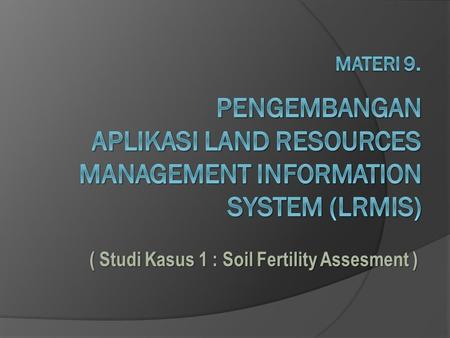 ( Studi Kasus 1 : Soil Fertility Assesment )