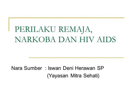 PERILAKU REMAJA, NARKOBA DAN HIV AIDS