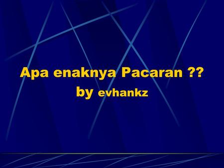 Apa enaknya Pacaran ?? by evhankz