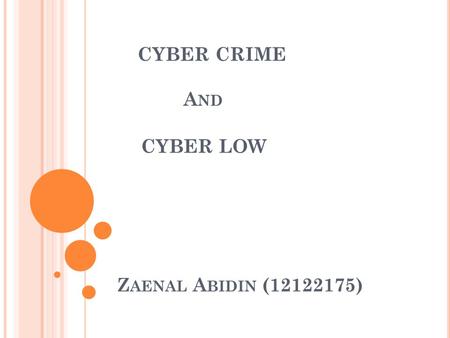 CYBER CRIME A ND CYBER LOW Z AENAL A BIDIN (12122175)