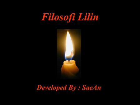 Filosofi Lilin Developed By : SaeAn.