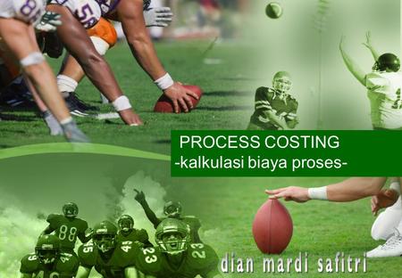 PROCESS COSTING -kalkulasi biaya proses-