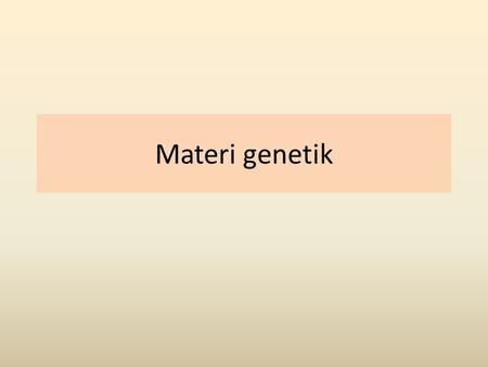 Materi genetik.