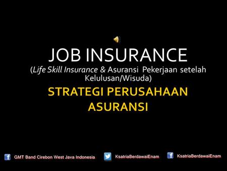 JOB INSURANCE (Life Skill Insurance & Asuransi Pekerjaan setelah Kelulusan/Wisuda)