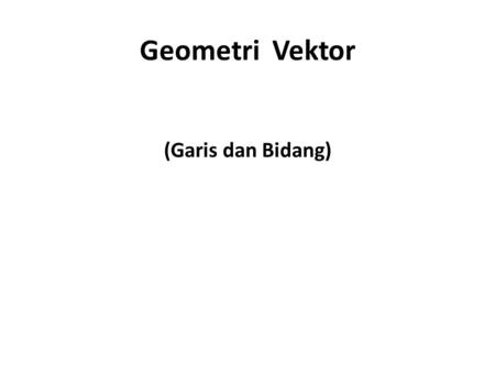 Geometri Vektor (Garis dan Bidang).