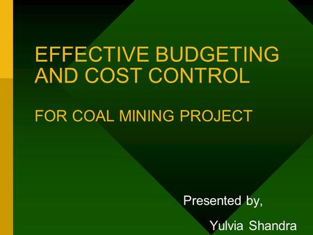 EFFECTIVE BUDGETING AND COST CONTROL FOR COAL MINING PROJECT