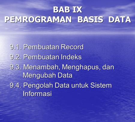 BAB IX PEMROGRAMAN BASIS DATA