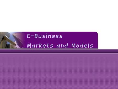 E-Business Markets and Models