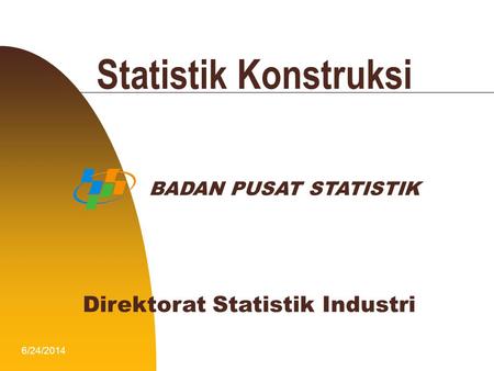 Statistik Konstruksi Direktorat Statistik Industri