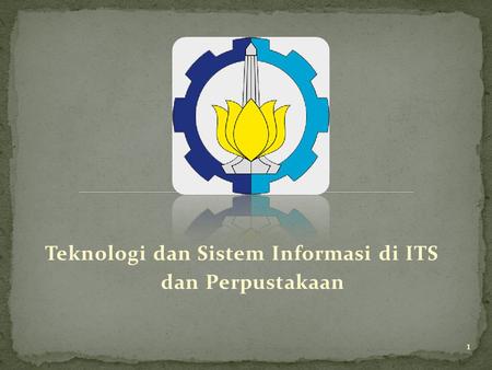 Teknologi dan Sistem Informasi di ITS dan Perpustakaan